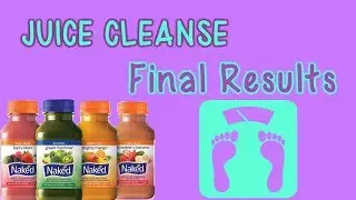 Juice Cleanse | Final Results!