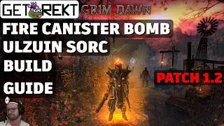 Grim Dawn Build Guide - Ulzuin Sorcerer Fire Canister Bomb [HC] [Patch 1.2]
