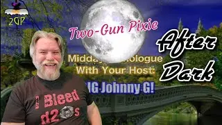 Midday Monologue - Two-Gun Pixie: After Dark