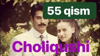 55 Choliqushi uzbek tilida HD 55 qism (turk seriali)