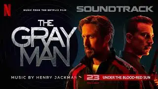 The Gray Man Soundtrack 💿 Under the Blood-Red Sun (from the Netflix Film) by Henry Jackman