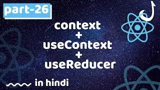 context with useContext + useReducer for state management | react js tutorials in hindi
