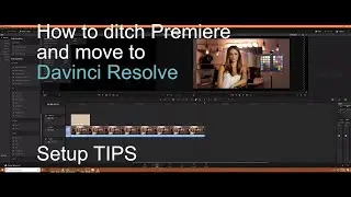 How to transition from Premiere or Final Cut to Davinci Resolve 15 - Setup Tips