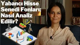 Yabancı Hisse Senedi Fonları: Nasıl Analiz Edilir?