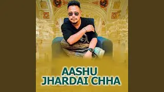 Aashu Jhardai Chha