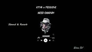 KTYB X FEDDINI - Nessi Ennoum - ( 𝒔𝒍𝒐𝒘𝒆𝒅 + 𝒓𝒆𝒗𝒆𝒓𝒃 )