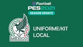 PES 2021 - UNIFORME/KIT MEXICO