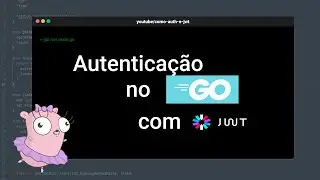 [GOLANG] Autenticação no go (JWT, Gin Middlewares e gORM)!