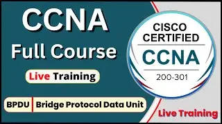 CCNA | Live Training | CCNA 200-301 Full course | BPDU | Bridge Protocol Data Unit | CCNA class #17