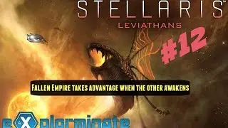 Let's Try: Stellaris Leviathans Part 12. A Fallen Empire Strikes As The Other Awakens