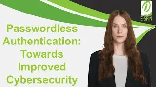 Passwordless Authentication - A Pathway to Improved Cybersecurity