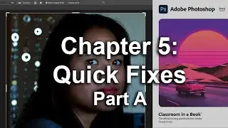 Adobe Photoshop CC 2023 Classroom In A Book Chapter 5 Quick Fixes Part A