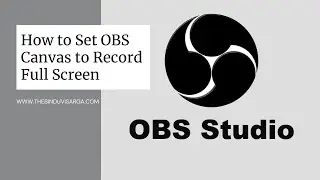 How to Set OBS Canvas to Record Full Screen