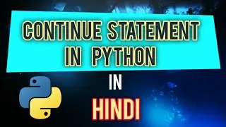 Continue Statement in Python | In Hindi | #13