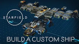 Custom Ship Building (1st attempt) - STARFIELD Ship Design Tips & Guide