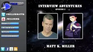 Tenchicast! Interview Adventures E02: with Matt K. Miller