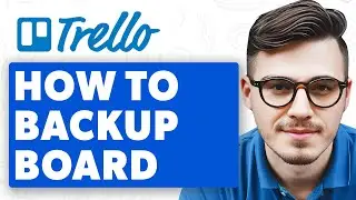 How To Backup Trello Board [2025 Guide]