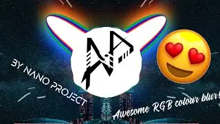 How To Make RGB Multi Colour Blur On Avee Player | 95% Like AE 🔥😍| By N A N O PROJECT