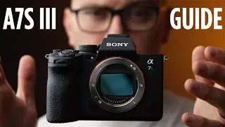 Sony A7S III Video Guide Now Available!