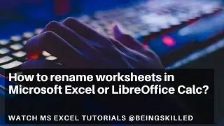 How to rename worksheets in Microsoft Excel or LibreOffice Calc?