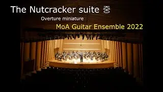The Nutcracker suite 중 Overture miniature : P.I. Tchaikovsky  : MoA guitar ensemble(2022)