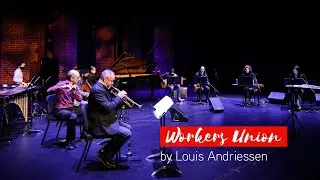 Louis Andriessen's 'Workers Union' | Music on Main
