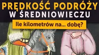 Prędkość podróży w średniowieczu. Ile kilometrów na... dobę? (Kamil Janicki o historii)