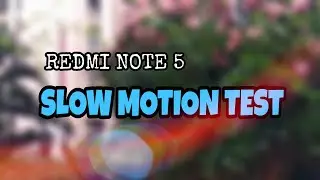 Redmi Note 5 Slow Motion Test [HD]