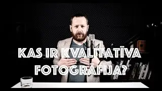 Kas ir kvalitatīva fotogrāfija?