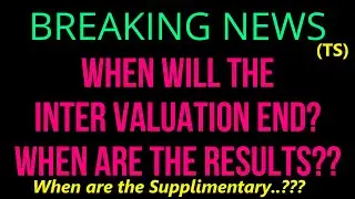 When will the INTER VALUATION end? | When are the Results??| When are the Supplementary??? (TS NEWS)