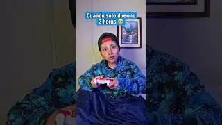 Cuando solo duermo 2 horas 😓🤣 