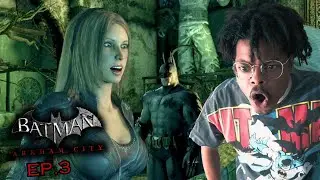 She on MY BODY! | Batman Arkham City | Episode 3