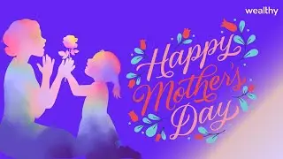 Wealthy presents #MaaNeSikhaya: Happy Mother's Day!