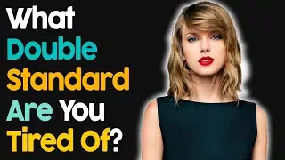 What Double Standard Are You Tired Of?
