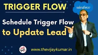 18 Record Trigger Flow - Schedule-Trigger Flow to update Lead where Lead Source is Web | 