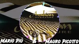 Mario Più & Mauro Picotto - Arabian Pleasure