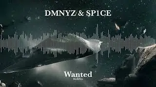 DMNYZ & SP1CE - Wanted (Original Mix)