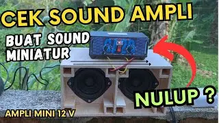 Cek Sound Ampli Miniatur Sound sistem, NULUP ??