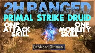 Grim Dawn 2H Ranged Primal Strike Druid (v1.1.7.1) HCU level 100