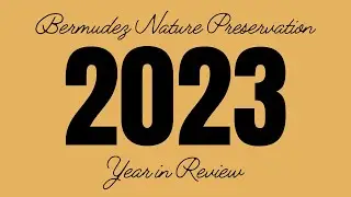 2023 Bermudez Nature Preservation Year in Review