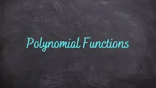 3.2 - Polynomial Functions