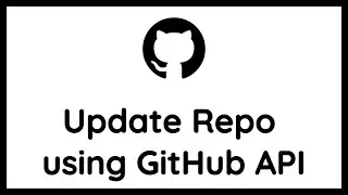 How to Update a GitHub Repo using the GitHub API