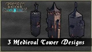 3 MEDIEVAL TOWER DESIGNS - CONAN EXILES