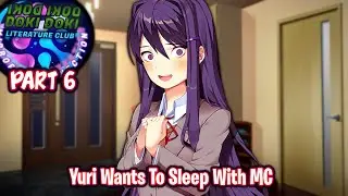Yuri Wants To Sleep With MC!!!!(Part 6)(DDLC Mirrored Connection MOD)