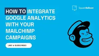 How to integrate Google Analytics with your MailChimp campaigns