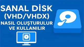 Sanal Disk Nasıl Oluşturulur ve Kullanılır? | Adım Adım Rehber