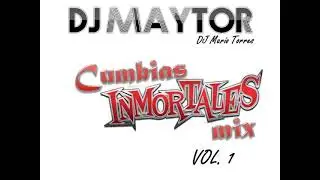 DJ MAYTOR - CUMBIAS INMORTALES MIX VOL. 1