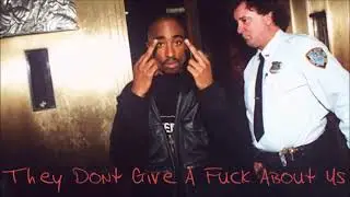 2pac -They Dont Give A F**k About Us