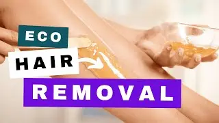 5 Eco-Friendly Hair Removal Methods | Zero Waste Beauty Tips