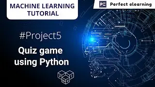 Quiz Game Using Python | Machine Learning Tutorial | Perfect eLearning
